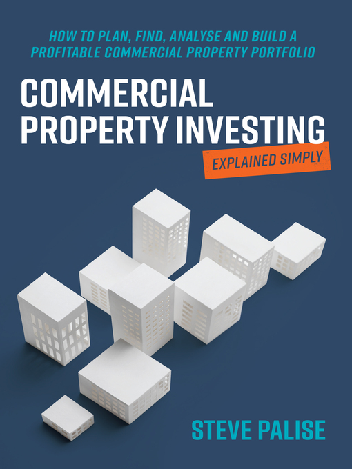 Title details for Commercial Property Investing Explained Simply by Steve Palise - Available